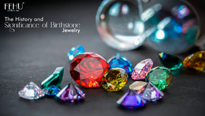 The History and Significance of Birthstone Jewelry