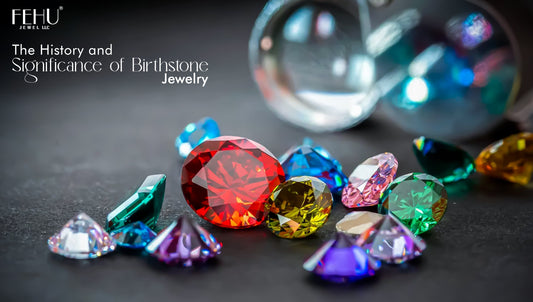 The History and Significance of Birthstone Jewelry - Fehu Jewels Blog